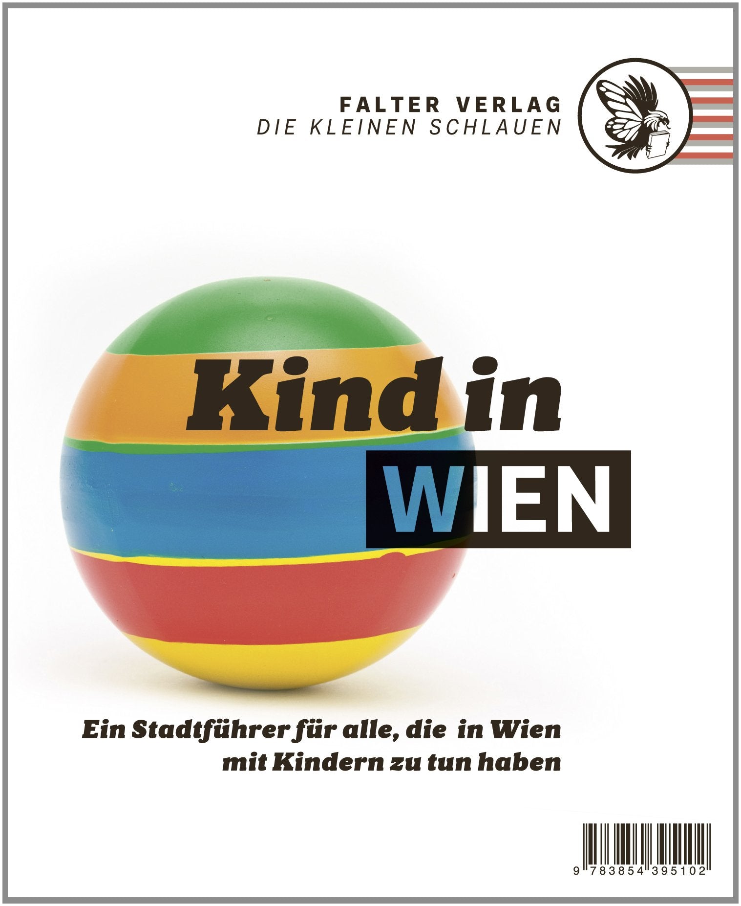 Kind in Wien: Ein Stadtführer für alle, die in Wien mit Kindern zu tun haben (Die kleinen Schlauen) Lifestyle