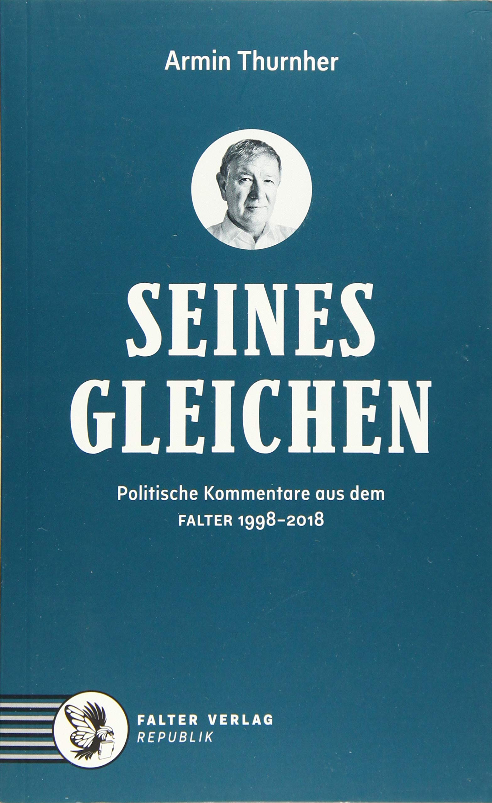 Seinesgleichen: Politische Kommentare aus dem FALTER 1998-2018 Law