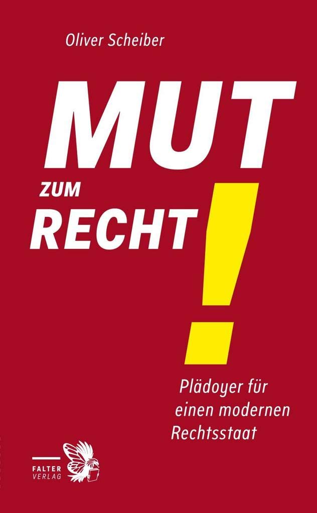 Mut zum Recht!: Plädoyer für einen modernen Rechtsstaat Law
