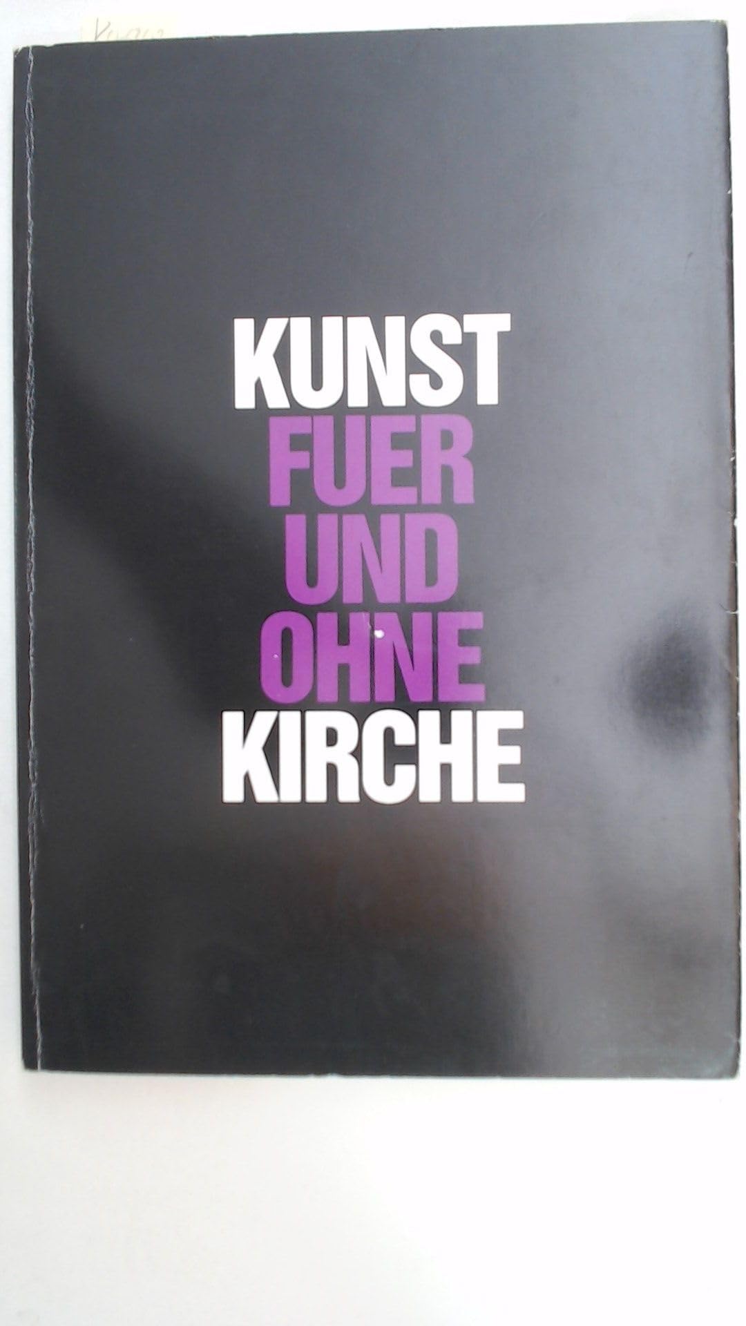 Kunst fuer und ohne Kirche. Zur Ausstellung an der Akademie der bildenden Künste Wien, 1983 (Wiener Akademie-Reihe Bd. 14) Books