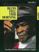 Blues Fell This Morning: Die Bedeutung des Blues Arts & Music