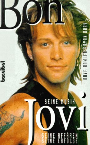 Bon Jovi. Seine Musik, seine Affären, seine Erfolge Arts & Music