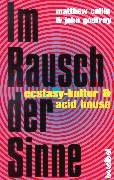 Im Rausch der Sinne. Ecstasy-Kultur und Acid-House Film, Art & Culture