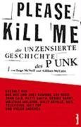Please Kill Me! Die unzensierte Geschichte des Punk Arts & Music