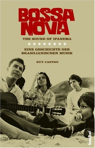 Bossa nova - The Sound of Ipanema: Eine Geschichte der brasilianischen Musik Arts & Music