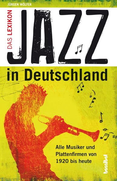 Jazz in Deutschland: Das Lexikon - Alle Musiker und Plattenfirmen von 1920 bis heute Arts & Music