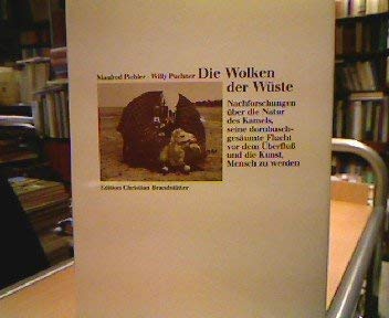 Die Wolken der Wüste : Nachforschungen über die Natur die Kamels, seine dornbuschgesäumte Flucht vor dem Überfluss und die Kunst, Mensch zu werden. Books