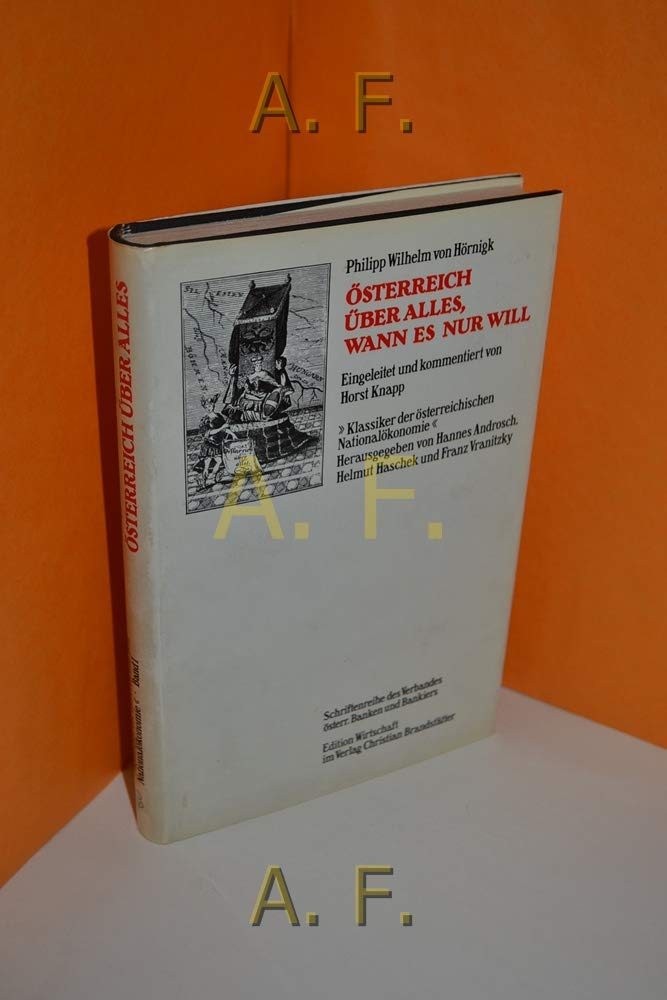 Österreich über alles wann es nur will. Das ist: Wohlmeinender Fürschlag, Wie, mittelst einer wohlbestellten Landes-Oeconomie... Books