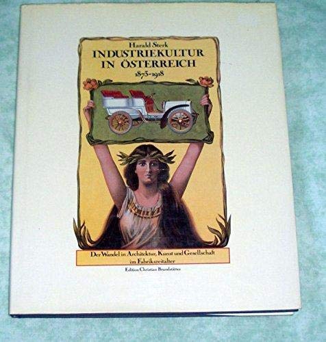 Industriekultur in Österreich. Der Wandel in Architektur, Kunst und Gesellschaft im Fabrikzeitalter 1873-1918 Film, Art & Culture