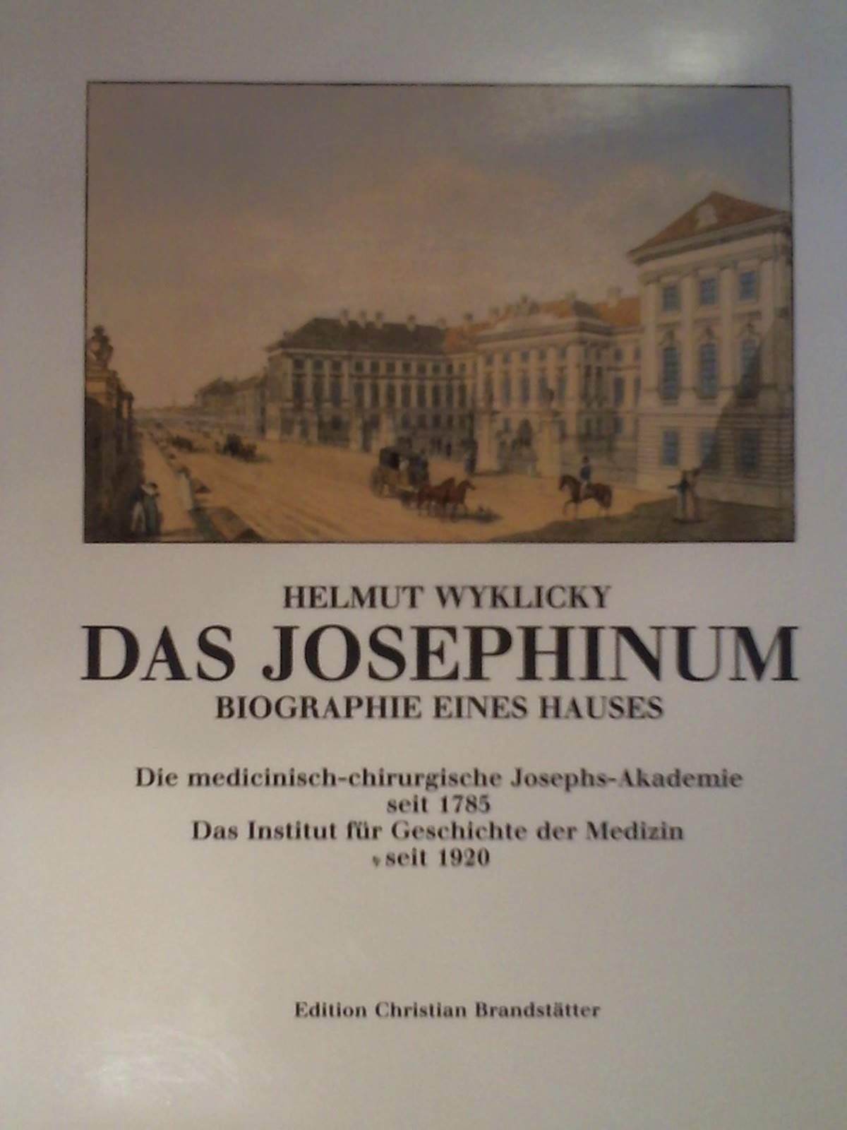 Das Josephinum. Die medizinisch-chirurgische Akademie Josef II. (1785) und ihre Sammlungen Medicine