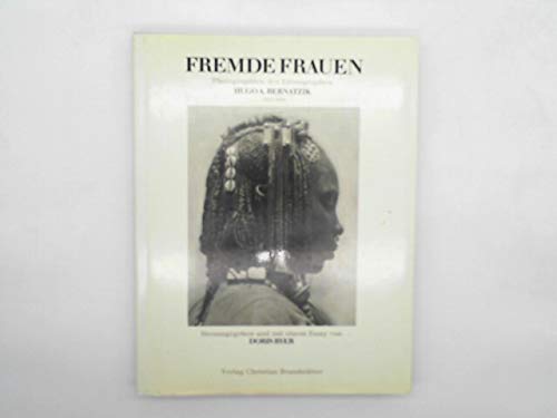 Fremde Frauen. Photographien des Ethnographen Hugo A. Bernatzik 1925-1938 Politics & History