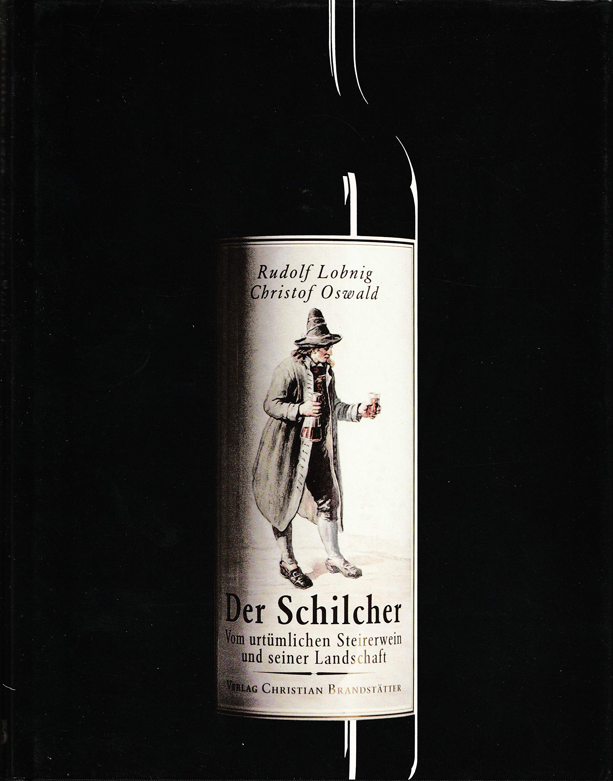 Der Schilcher. Vom urtümlichen Steirerwein und seiner Landschaft Leisure, Home & Garden