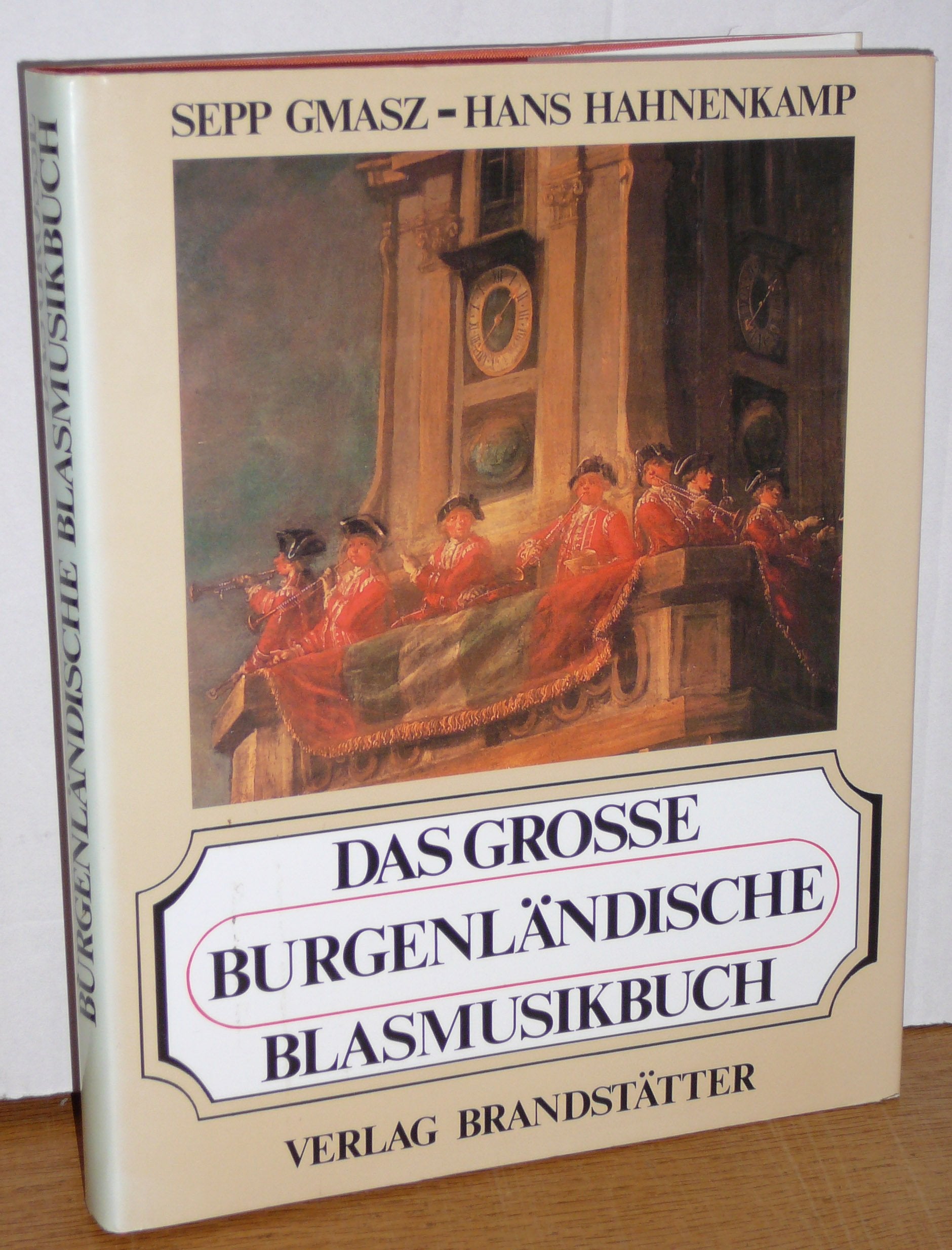 Das grosse burgenlandische Blasmusikbuch: Mit Ehrentafel der burgenlandischen Blasmusikkapellen book
