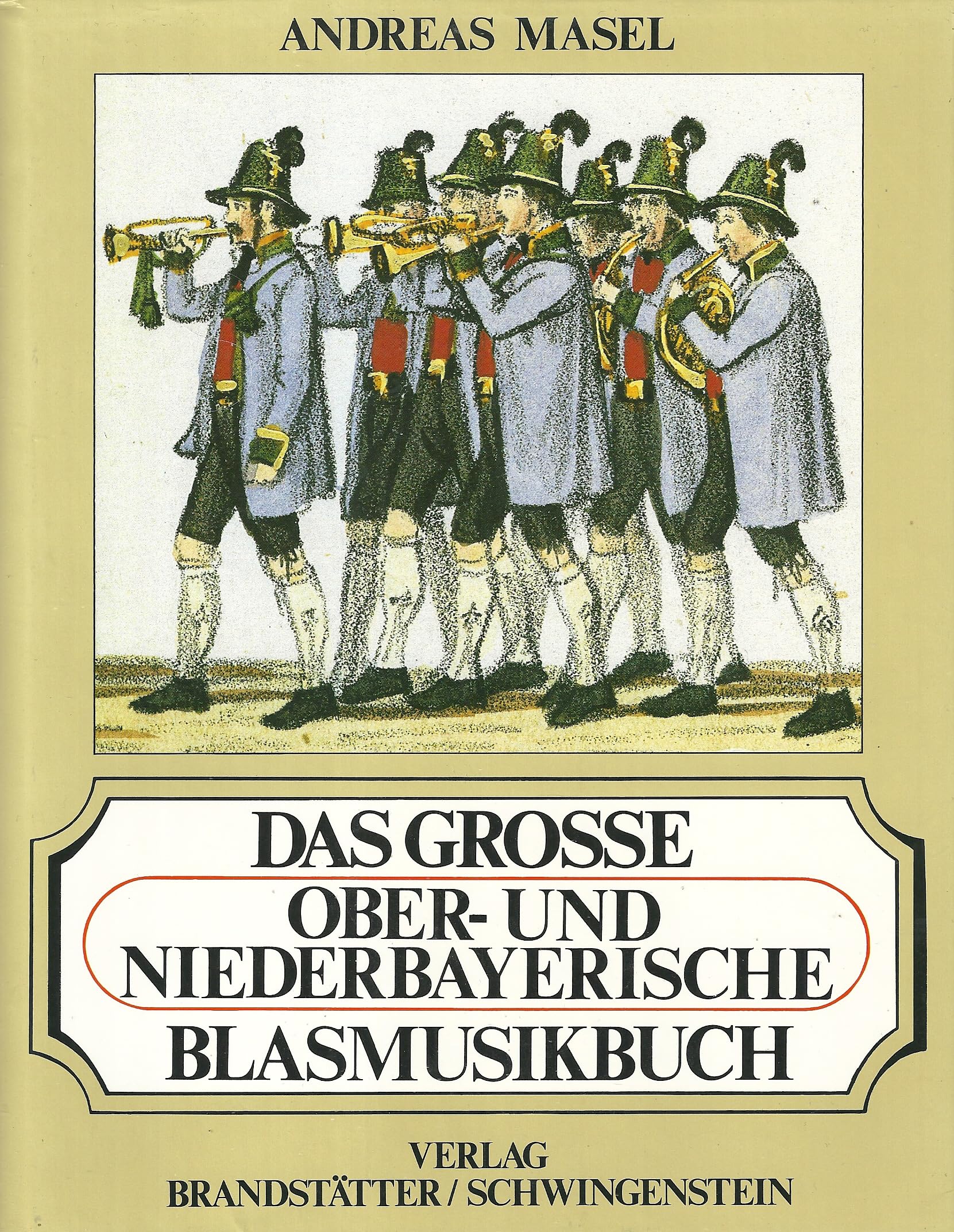 Das grosse Ober- und Niederbayerische Blasmusikbuch Arts & Music