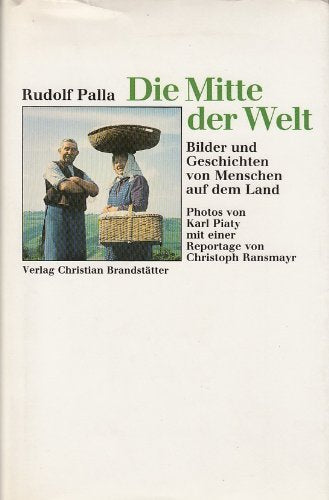 Die Mitte der Welt. Bilder und Geschichten von Menschen auf dem Land Memories