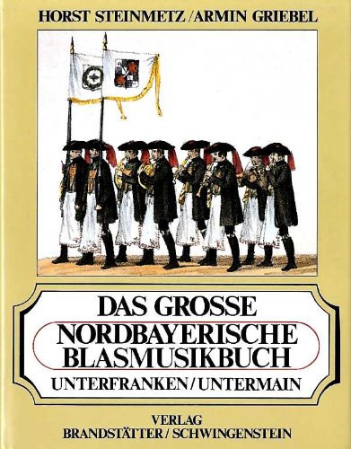 Das grosse Nordbayerische Blasmusikbuch. Unterfranken / Untermain Books