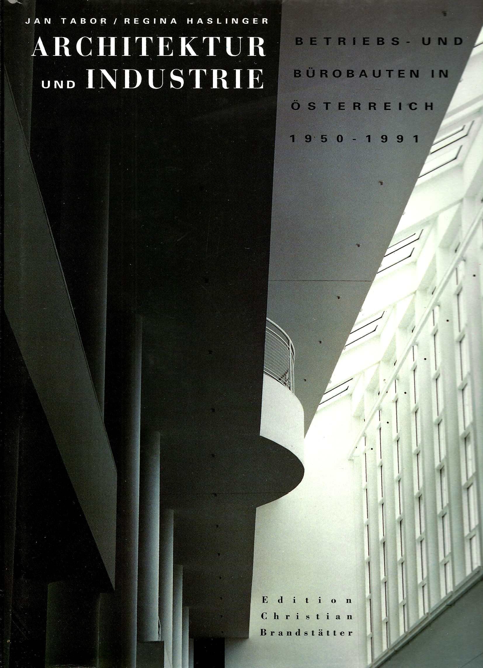 Architektur und Industrie. Betriebs- und Bürobauten in Österreich 1950-1990 Architecture