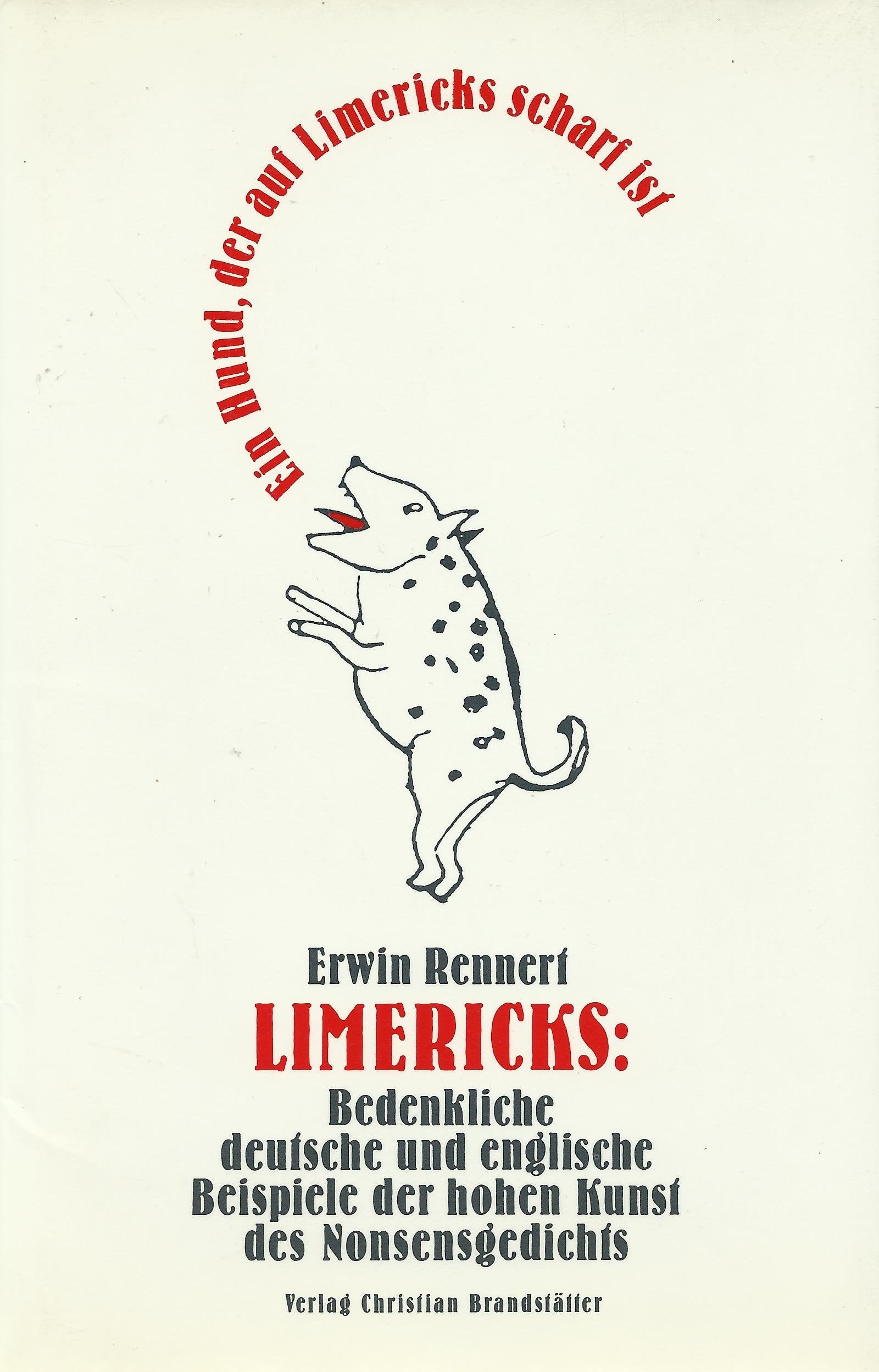 Ein Hund, der auf Limericks scharf ist. Limericks: Bedenkliche deutsche und englische Beispiele der hohen Kunst des Nonsensgedichts Books