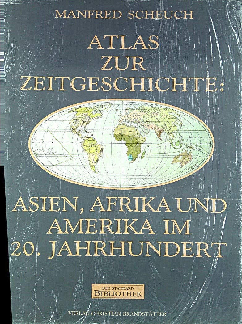 Atlas zur Zeitgeschichte, Asien, Afrika und Amerika im 20. Jahrhundert Politics & History