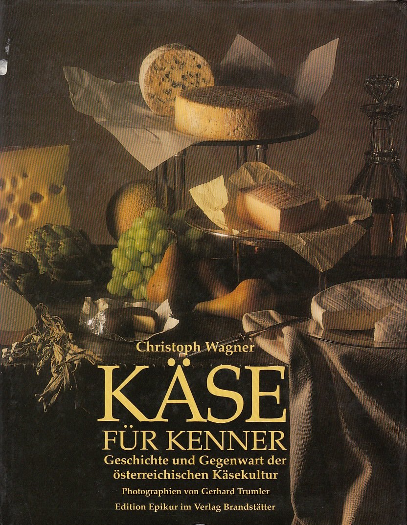 Käse für Kenner. Geschichte und Gegenwart der österreichischen Käsekultur Natural Sciences