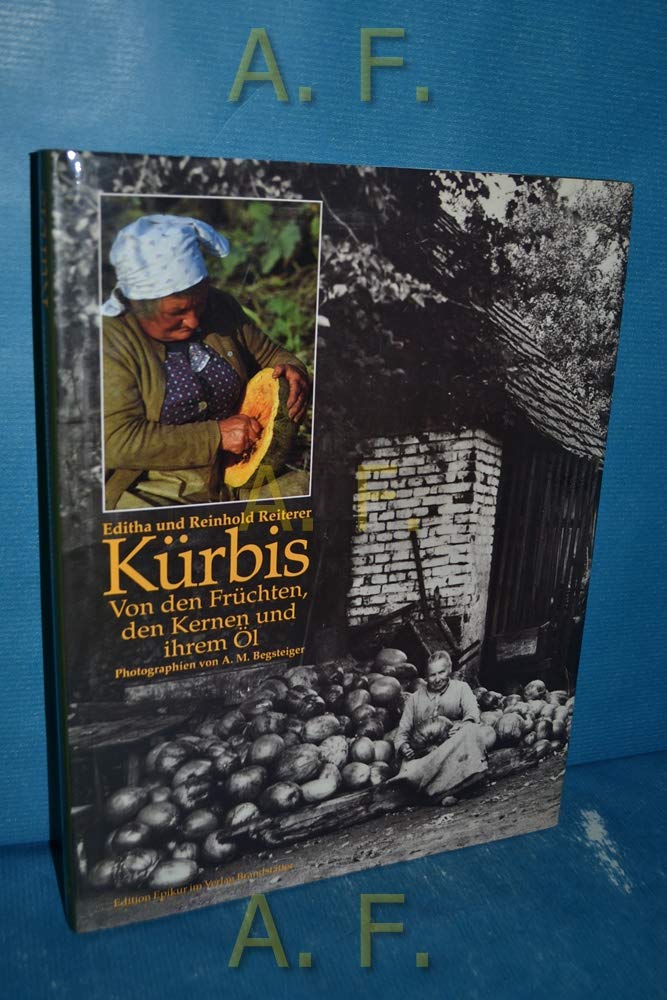 Kürbis. Von den Früchten, den Kernen und ihrem Öl Cooking & Enjoying