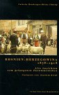 Bosnien- Herzegowina 1878 - 1918. Alte Ansichten vom gelungenen Zusammenleben Politics & History
