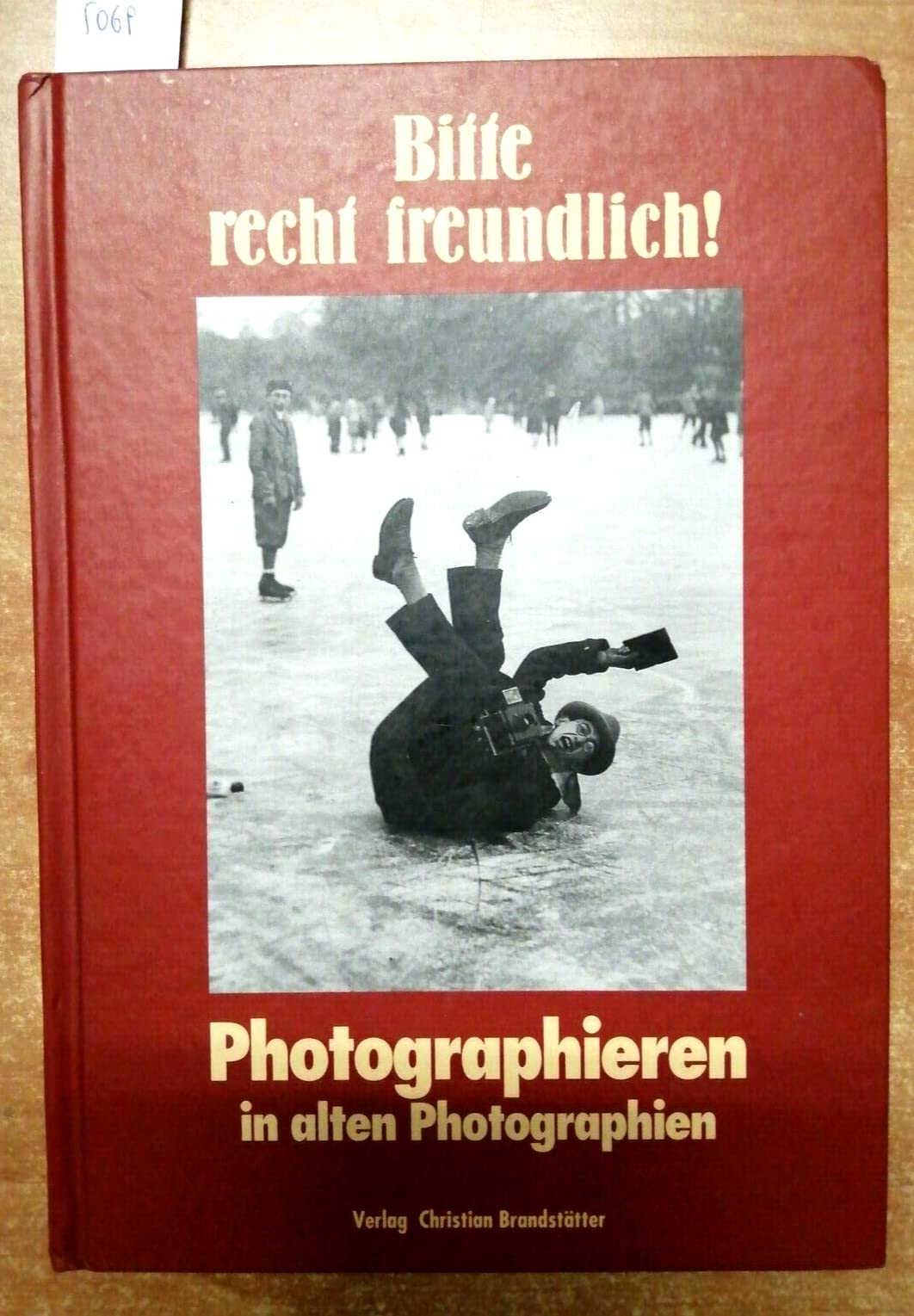 Bitte recht freundlich. Photographieren in alten Photographien (Reihe LichtBilder ; Bd. 7) Books