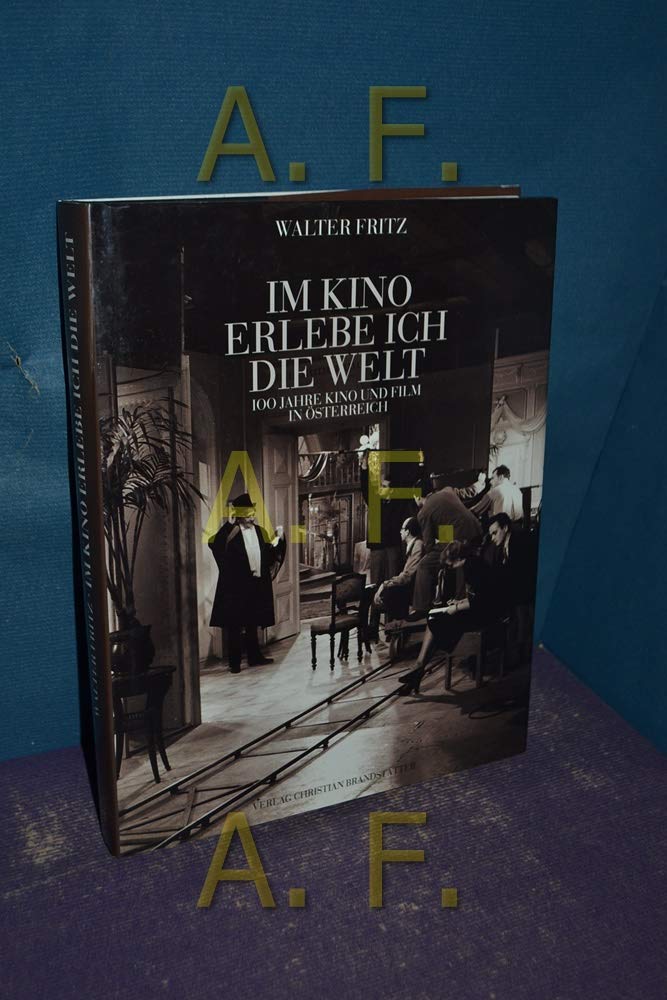 Im Kino erlebe ich die Welt... Kino und Film in Österreich 1896-1996 Film, Art & Culture