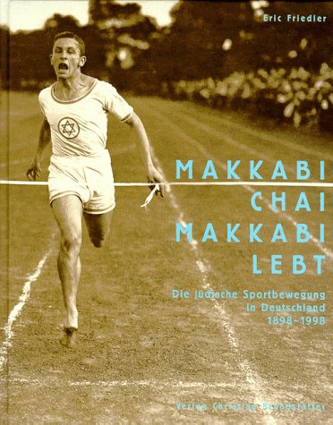 Makkabi chai, Makkabi lebt: Die judische Sportbewegung in Deutschland 1898-1998 (German Edition) book