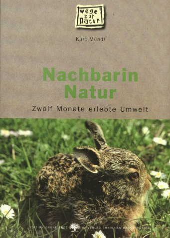 Nachbarin Natur. Zwölf Monate erlebte Umwelt Garden & Plants