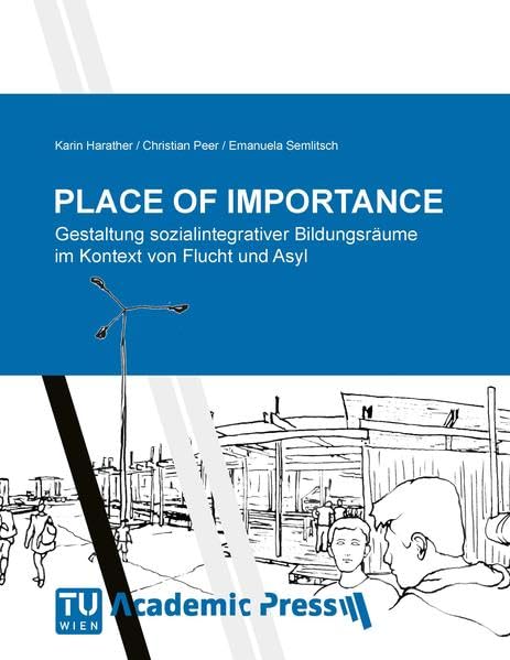 PLACE OF IMPORTANCE: Gestaltung sozialintegrativer Bildungsräume im Kontext von Flucht und Asyl Business & Technology