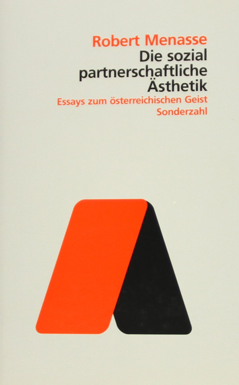 Die sozialpartnerschaftliche Ästhetik: Essays zum österreichischen Geist Business, Finance & Career