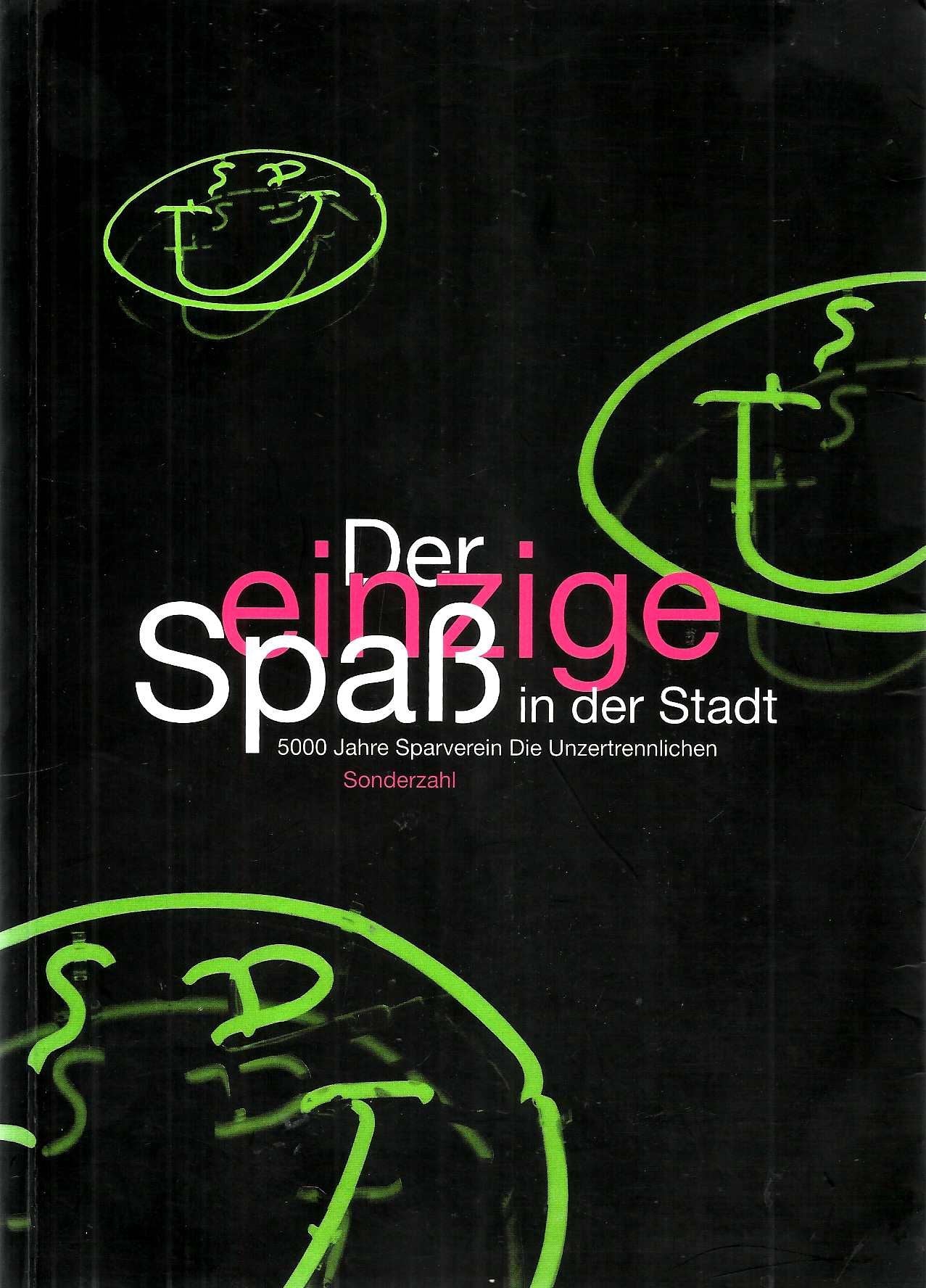 Der einzige Spass in der Stadt: 5000 Jahre Sparverein Die Unzertrennlichen Books