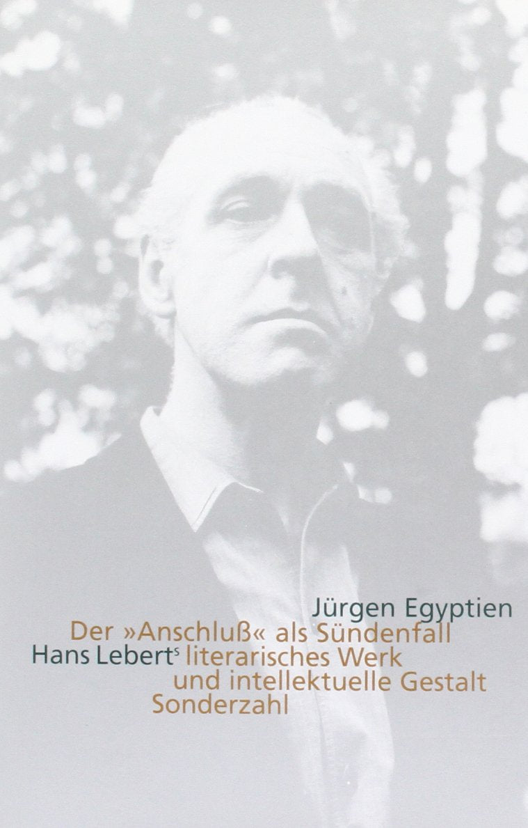 Der "Anschluss" als Sündenfall: Hans Leberts literarisches Werk und intellektuelle Gestalt Contemporary literature