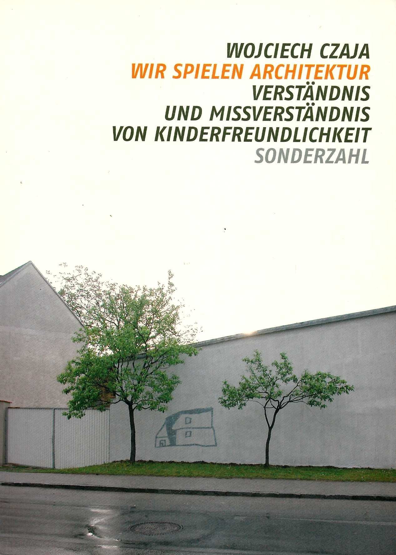 Wir spielen Architektur: Verständnis und Missverständnis von Kinderfreundlichkeit Architecture