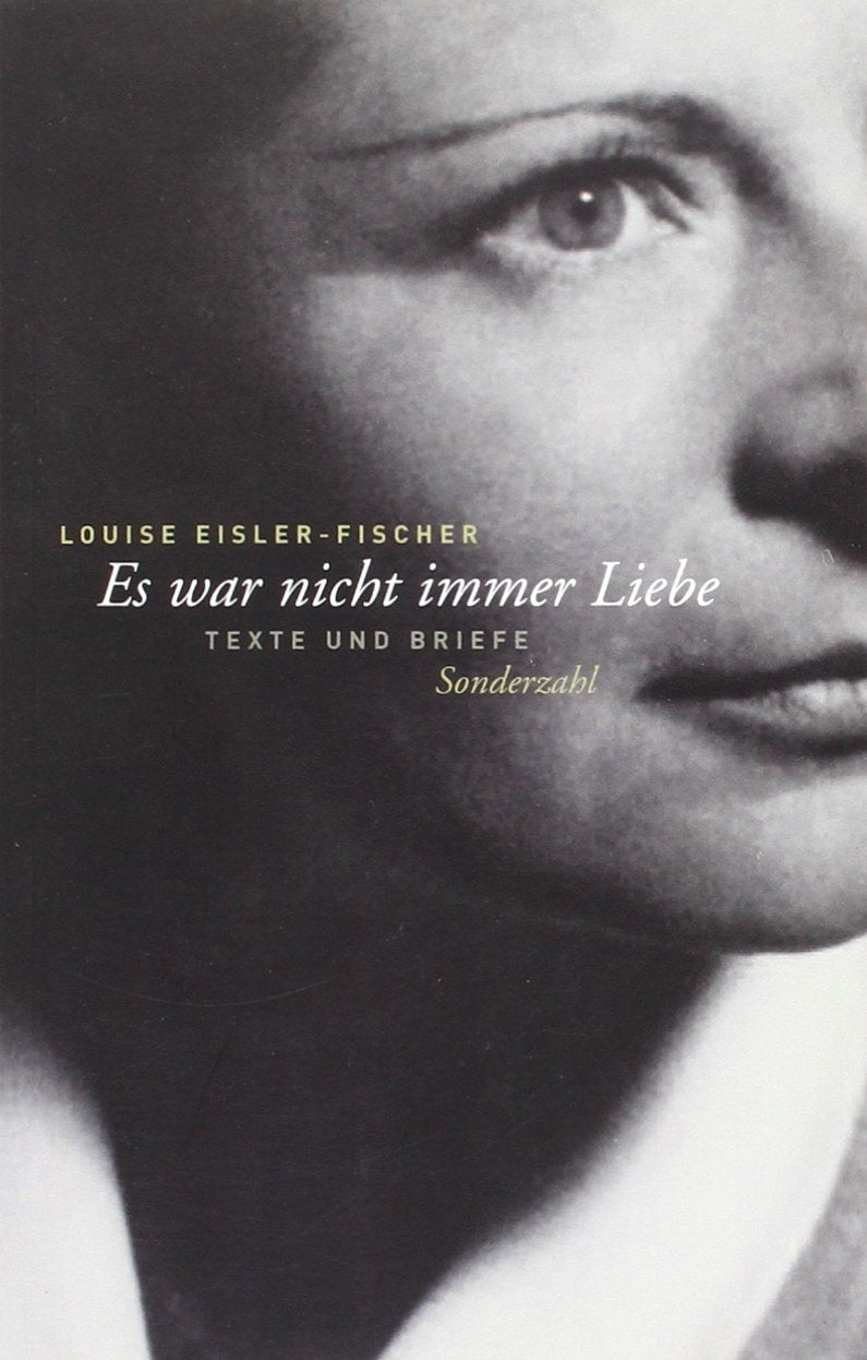 Es war nicht immer Liebe: Texte und Briefe Poetry