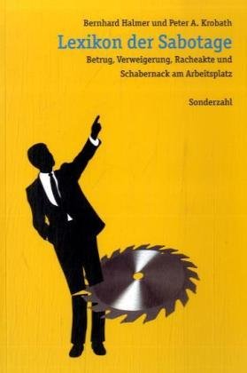 Lexikon der Sabotage: Betrug, Verweigerung, Racheakte und Schabernack am Arbeitsplatz Reference Books