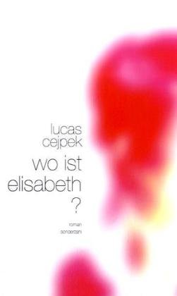 Wo ist Elisabeth?: Ungekürzte Ausgabe Contemporary literature