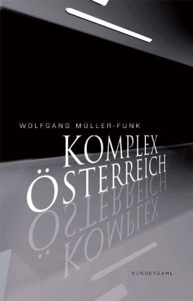 Komplex Österreich: Fragmente zu einer Geschichte der modernen österreichischen Literatur Essays & Short Stories