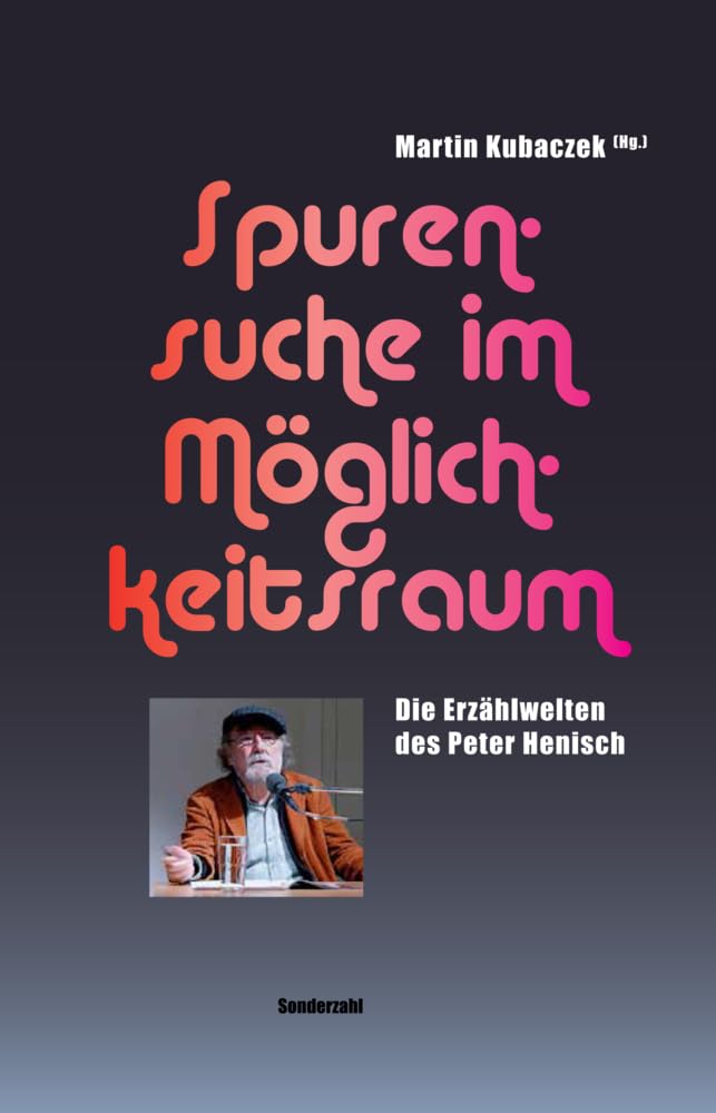 Spurensuche im Möglichkeitsraum: Die Erzählwelten des Peter Henisch Film, Art & Culture