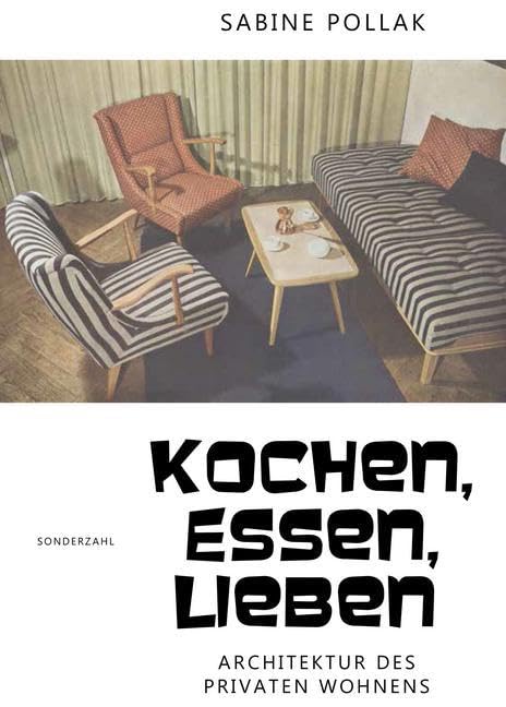 Kochen, Essen, Lieben: Architektur des privaten Wohnens Architecture