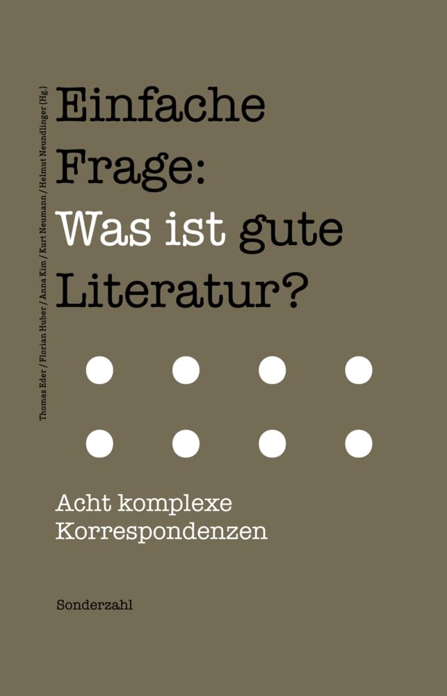Einfache Frage: Was ist gute Literatur?: Acht komplexe Korrespondenzen Contemporary literature