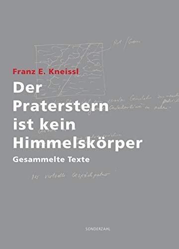 Der Praterstern ist kein Himmelskörper: Gesammelte Texte Essays & Short Stories