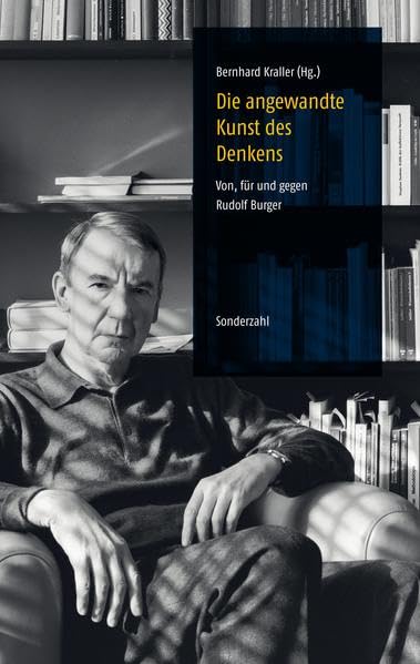 Die angewandte Kunst des Denkens: Von, für und gegen Rudolf Burger Philosophy