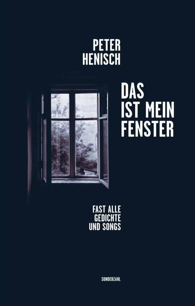 Das ist mein Fenster: Fast alle Gedichte und Songs Poetry
