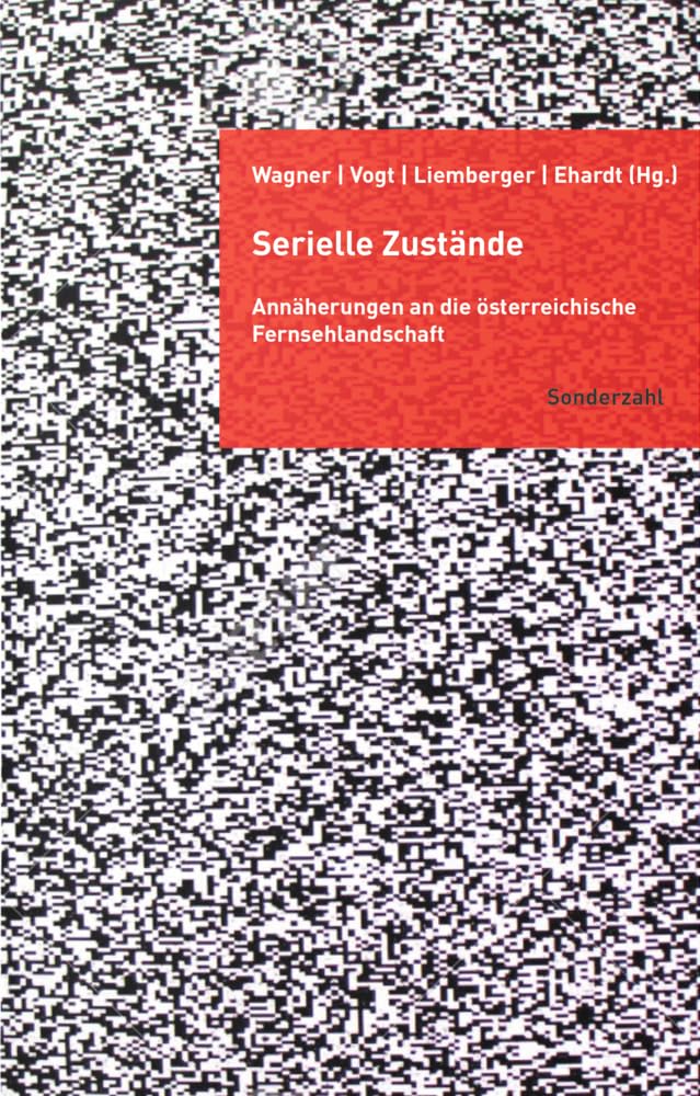 Serielle Zustände: Annäherungen an die österreichische Fernsehlandschaft Film, Art & Culture