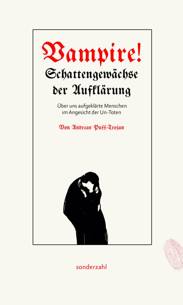 Vampire!: Schattengewächse der Aufklärung. Über uns aufgeklärte Menschen im Angesicht der Un-Toten Philosophy