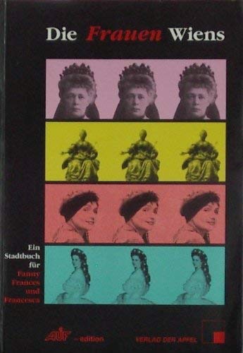 Die Frauen Wiens: Ein Stadtbuch für Fanny, Frances und Francesca (AUF - edition) Foreign Languages ​​& Dictionaries