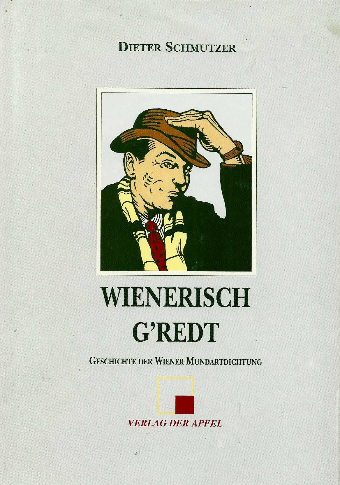 Wienerisch g'redt. Geschichte der Wiener Mundartdichtung: Mit Lesebeispielen Books
