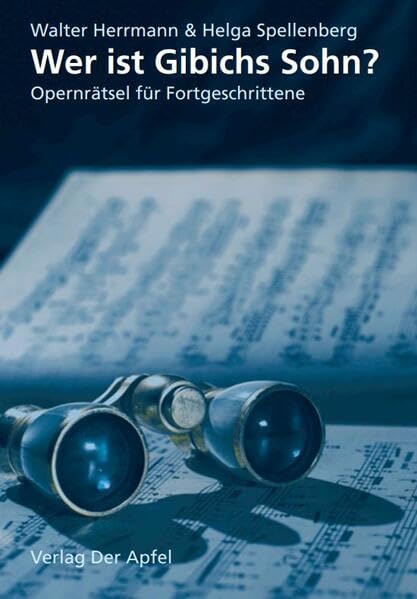 Wer ist Gibichs Sohn?: Opernrätsel für Fortgeschrittene Arts & Music